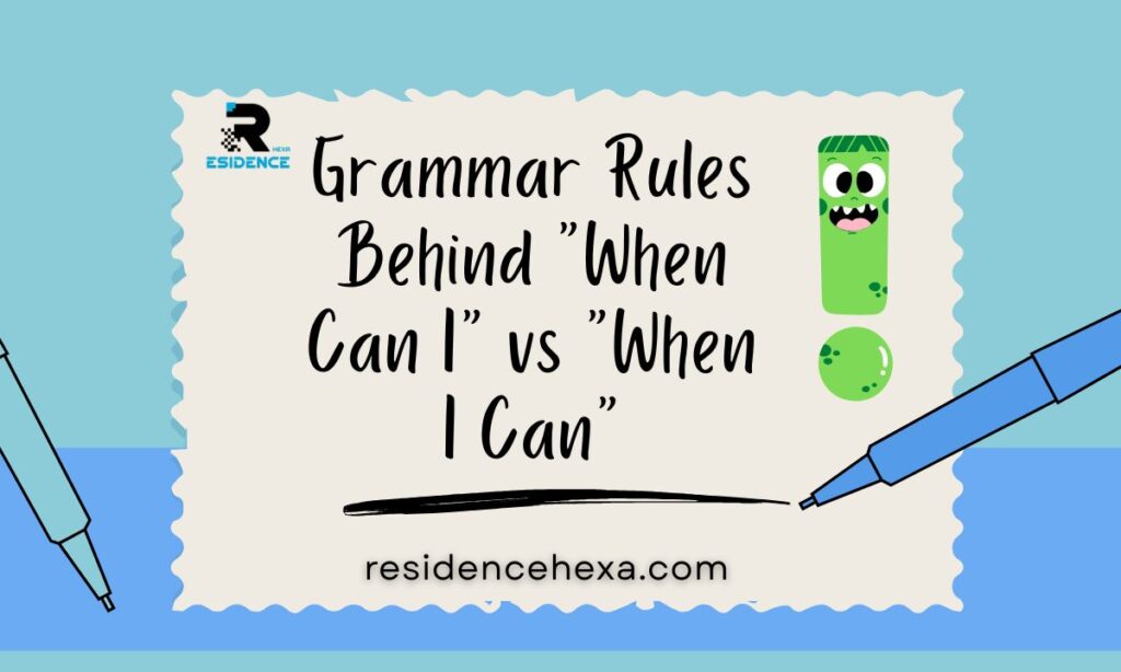 Grammar Rules Behind "When Can I" vs "When I Can"