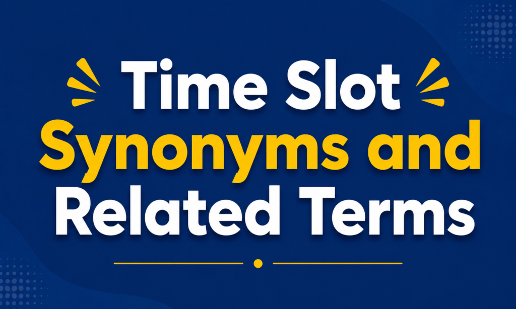 Time Slot Synonyms and Related Terms
