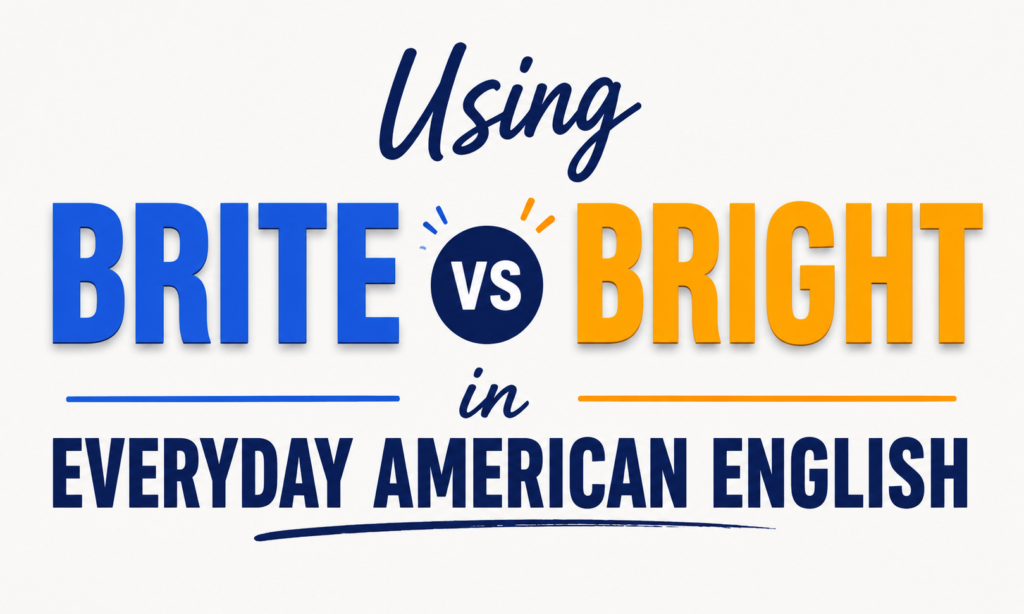 Using Brite vs Bright in Everyday American English