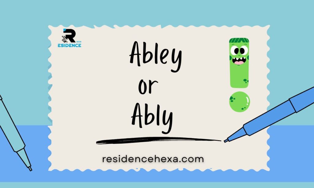 Abley or Ably: The Only Guide You'll Ever Need