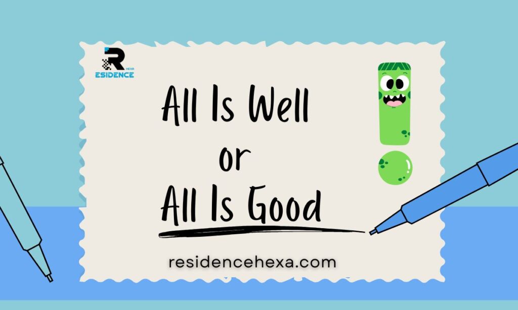 All Is Well or All Is Good