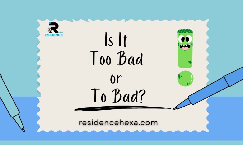 Is It Too Bad or To Bad? Which One Is Correct?