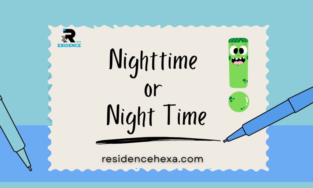 Nighttime or Night Time: Which Spelling Is Correct?
