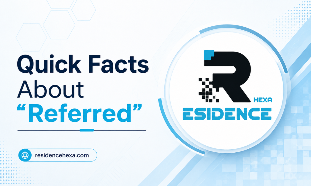 Quick Facts About Referred