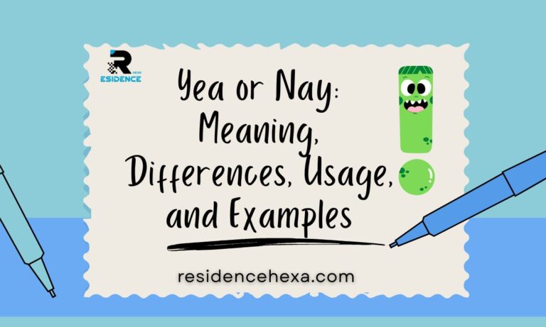 Yea or Nay: Meaning, Differences, Usage, and Examples