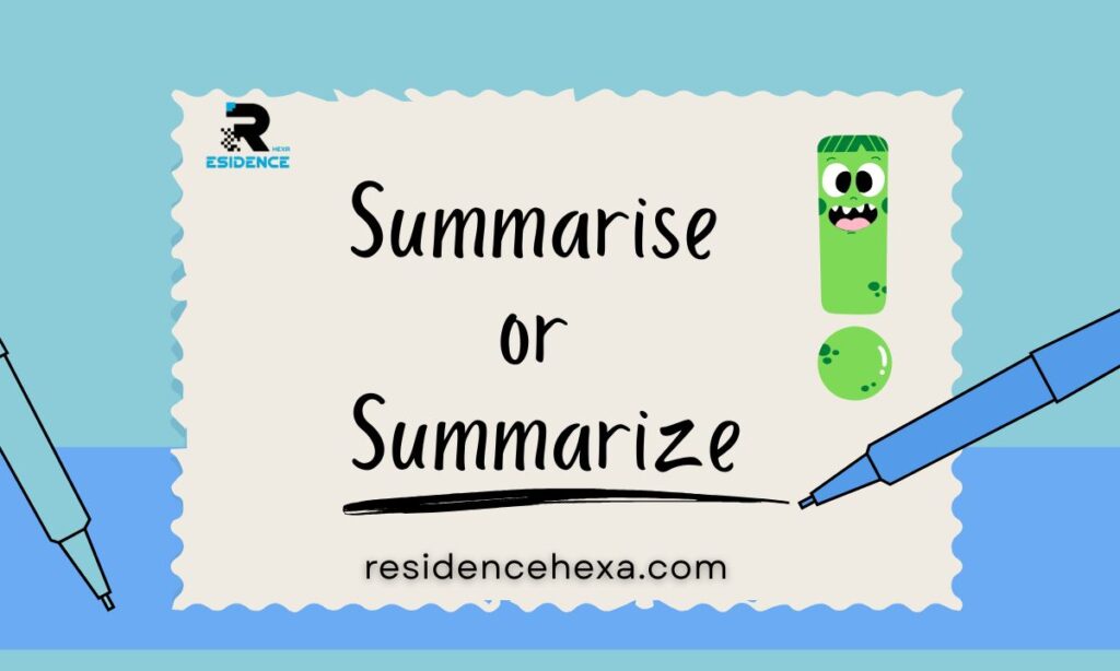 Summarise or Summarize: Which Spelling Is Correct?