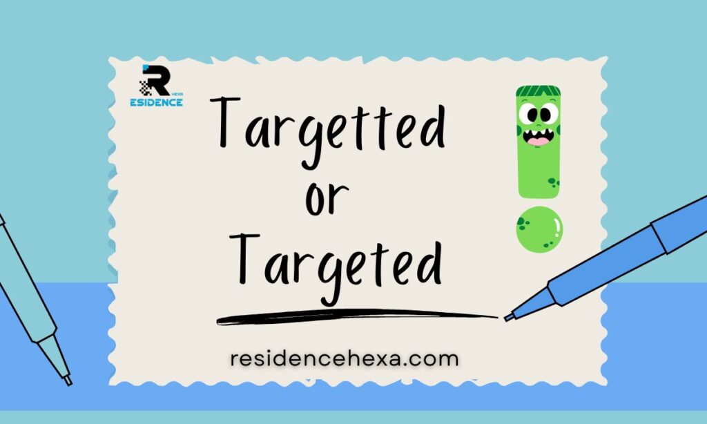 Targetted or Targeted: What's the Correct Spelling? (2026 Guide)