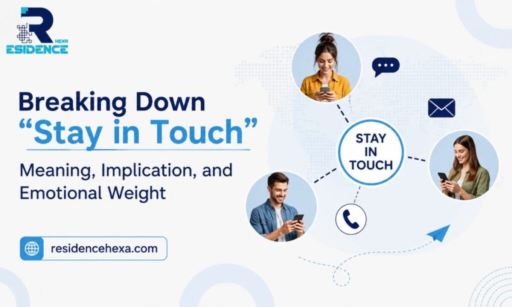 Breaking Down Stay in Touch Meaning, Implication, and Emotional Weight