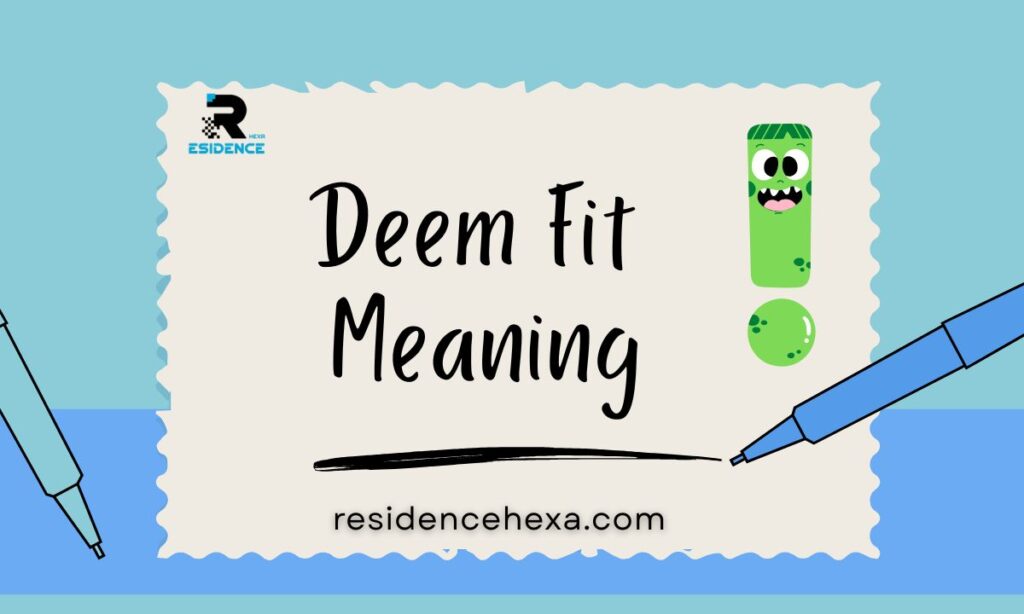 Deem Fit Meaning