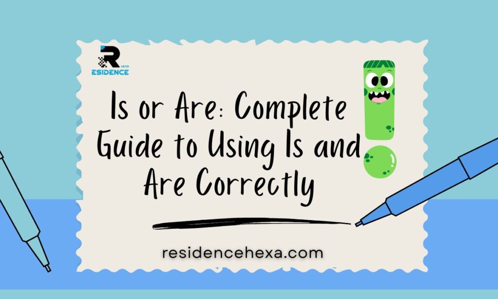 Is or Are: Complete Guide to Using Is and Are Correctly